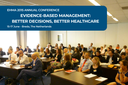 EHMA 2015 Annual Conference  |  Evidence-based management: better decisions, better healthcare
